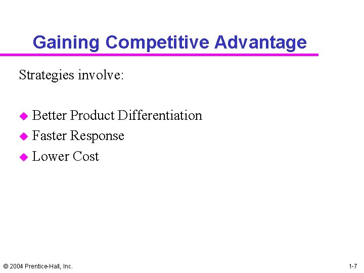 Gaining Competitive Advantage Strategies involve: u u u Better Product Differentiation Faster Response Lower