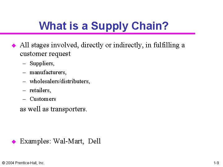What is a Supply Chain? u All stages involved, directly or indirectly, in fulfilling