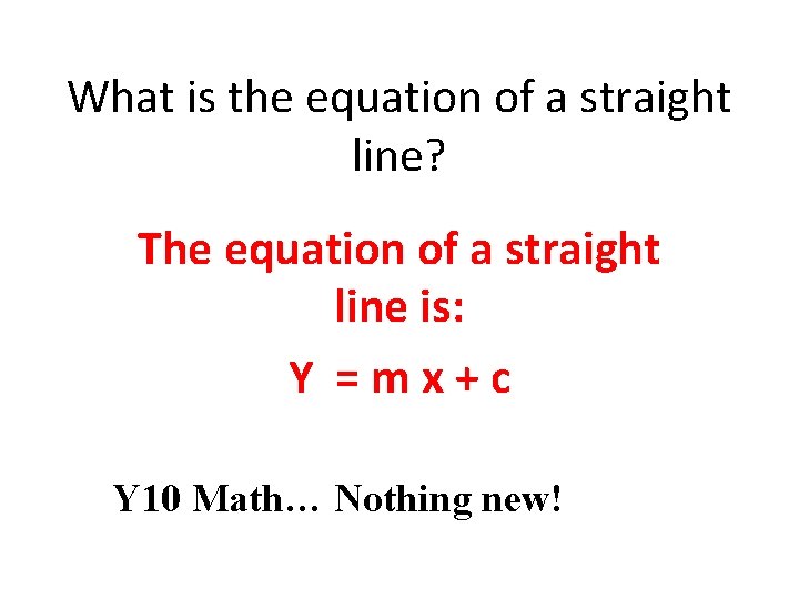 What is the equation of a straight line? The equation of a straight line