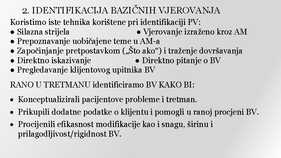 2. IDENTIFIKACIJA BAZIČNIH VJEROVANJA Koristimo iste tehnika korištene pri identifikaciji PV: ● Silazna strijela