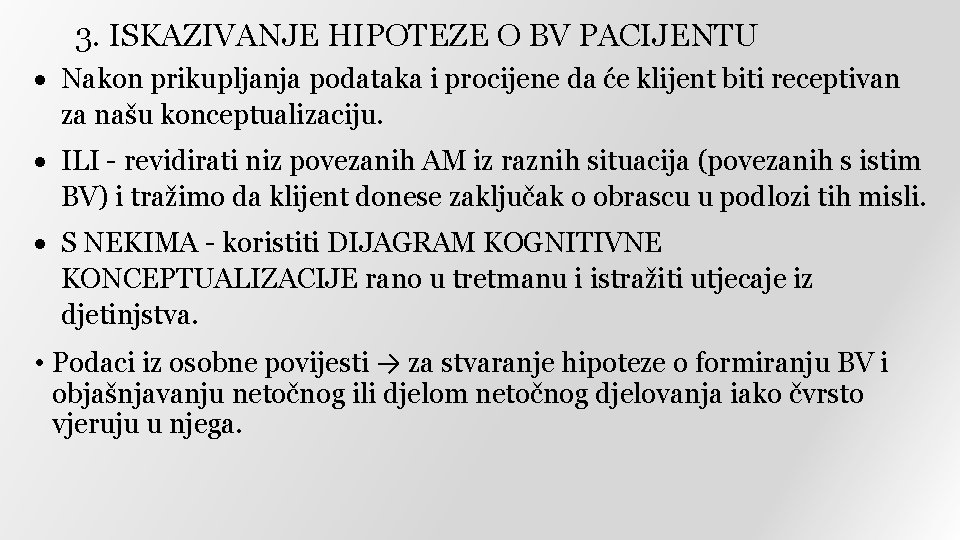 3. ISKAZIVANJE HIPOTEZE O BV PACIJENTU Nakon prikupljanja podataka i procijene da će klijent