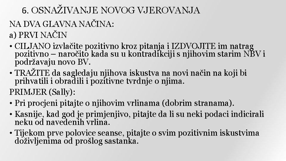 6. OSNAŽIVANJE NOVOG VJEROVANJA NA DVA GLAVNA NAČINA: a) PRVI NAČIN • CILJANO izvlačite