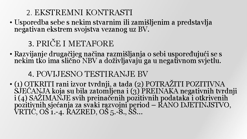 2. EKSTREMNI KONTRASTI • Usporedba sebe s nekim stvarnim ili zamišljenim a predstavlja negativan