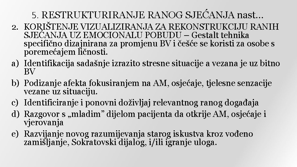 5. RESTRUKTURIRANJE RANOG SJEĆANJA nast… 2. KORIŠTENJE VIZUALIZIRANJA ZA REKONSTRUKCIJU RANIH SJEĆANJA UZ EMOCIONALU