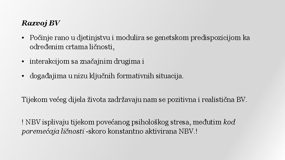 Razvoj BV • Počinje rano u djetinjstvu i modulira se genetskom predispozicijom ka određenim