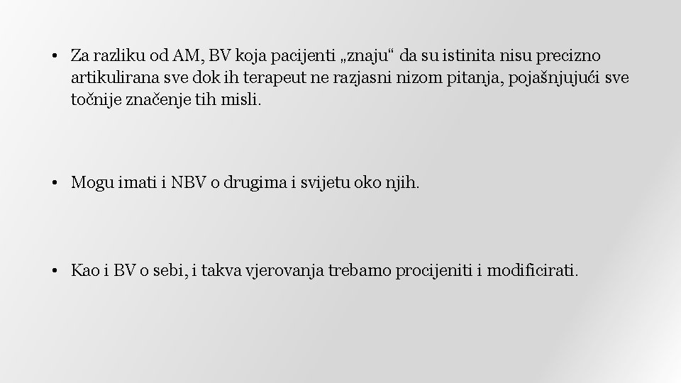  • Za razliku od AM, BV koja pacijenti „znaju“ da su istinita nisu