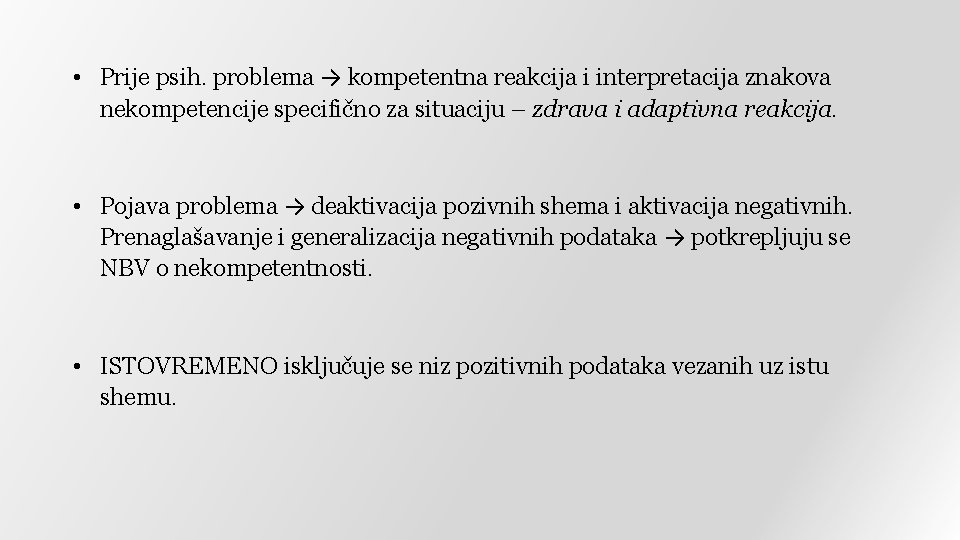  • Prije psih. problema → kompetentna reakcija i interpretacija znakova nekompetencije specifično za