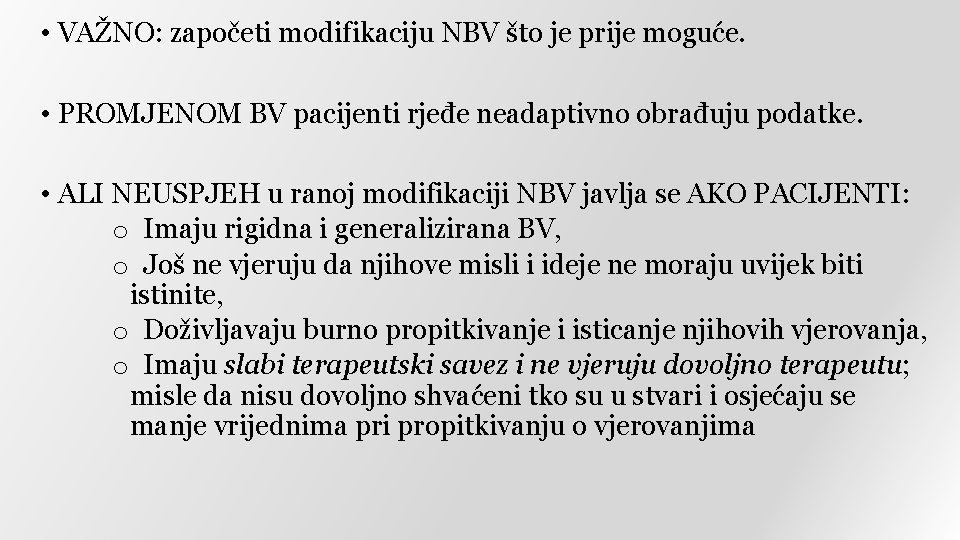  • VAŽNO: započeti modifikaciju NBV što je prije moguće. • PROMJENOM BV pacijenti