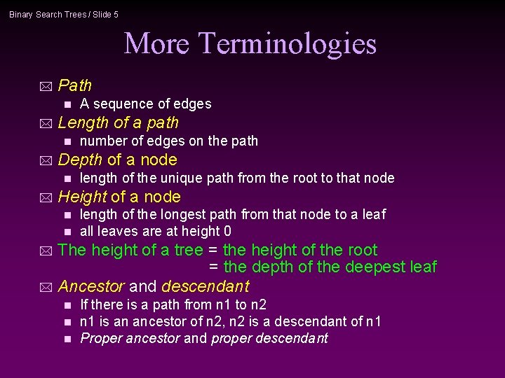 Binary Search Trees / Slide 5 More Terminologies * Path n * Length of