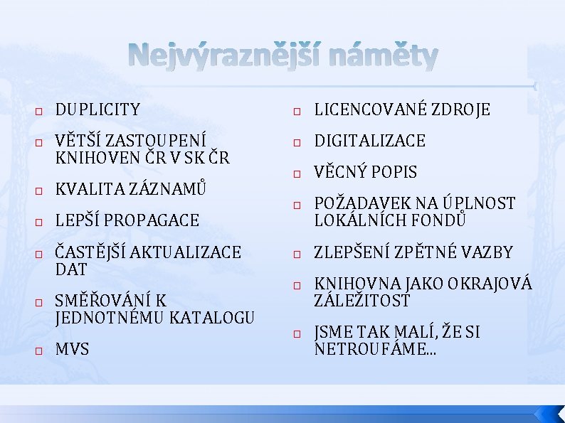 Nejvýraznější náměty � � � � DUPLICITY VĚTŠÍ ZASTOUPENÍ KNIHOVEN ČR V SK ČR