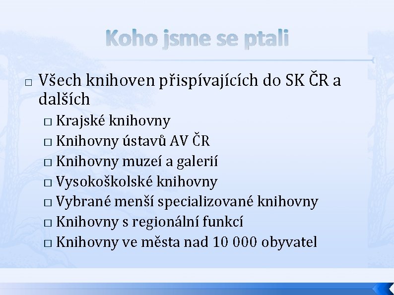 Koho jsme se ptali � Všech knihoven přispívajících do SK ČR a dalších Krajské