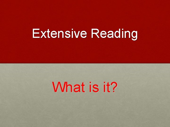 Extensive Reading What is it? 