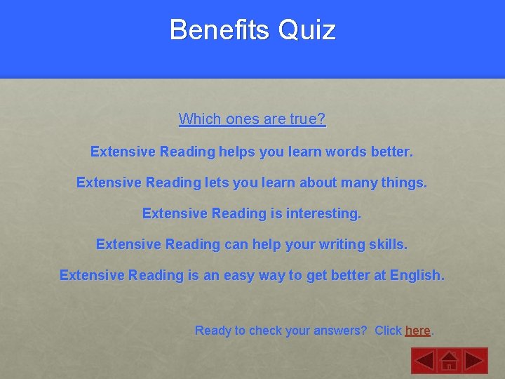 Benefits Quiz Which ones are true? Extensive Reading helps you learn words better. Extensive