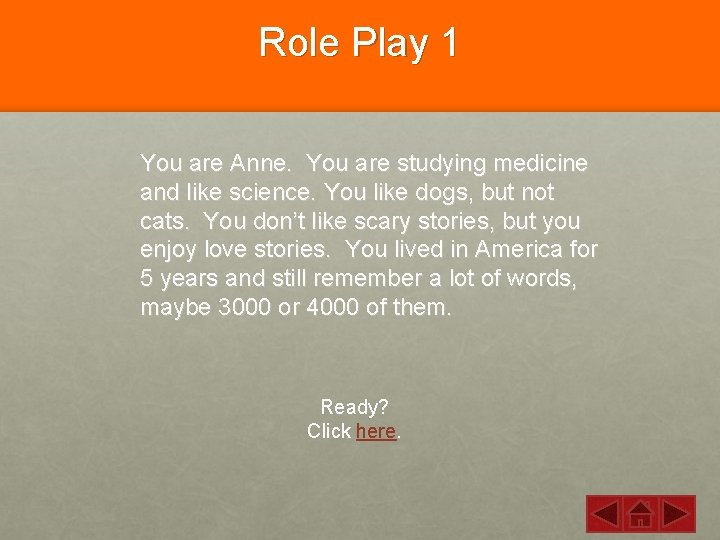 Role Play 1 You are Anne. You are studying medicine and like science. You