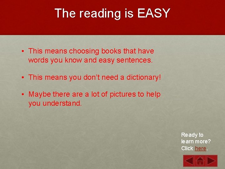 The reading is EASY • This means choosing books that have words you know
