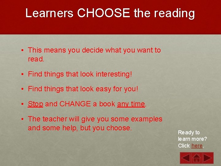 Learners CHOOSE the reading • This means you decide what you want to read.