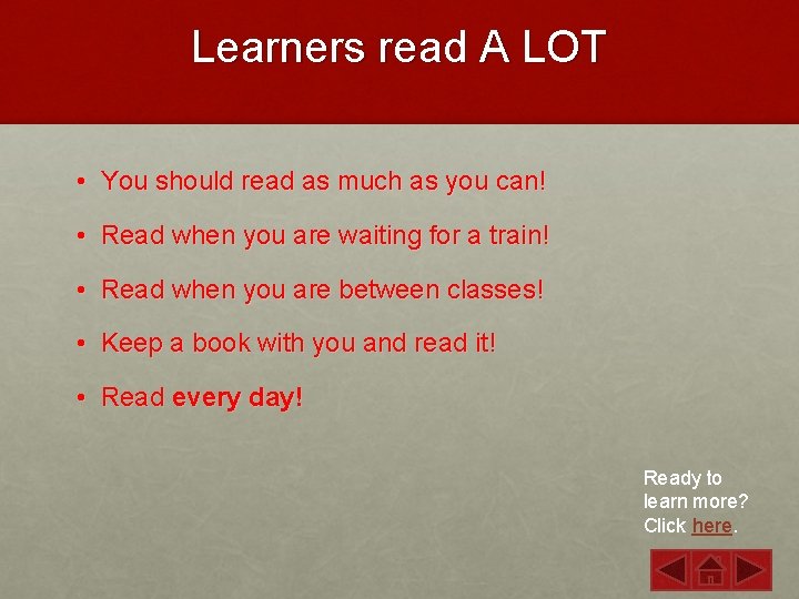 Learners read A LOT • You should read as much as you can! •