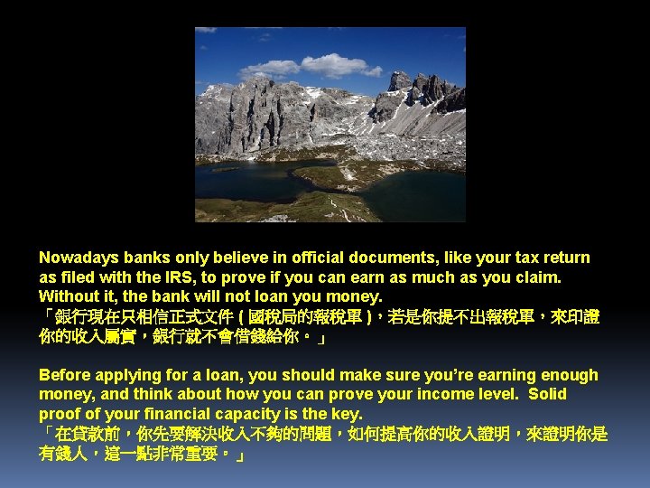 Nowadays banks only believe in official documents, like your tax return as filed with