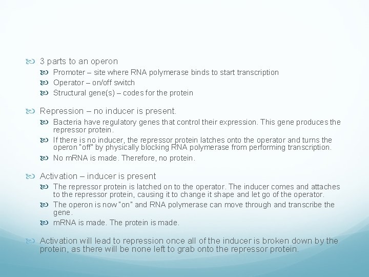  3 parts to an operon Promoter – site where RNA polymerase binds to