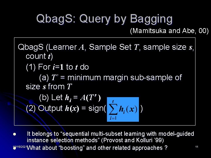 Qbag. S: Query by Bagging (Mamitsuka and Abe, 00) Qbag. S (Learner A, Sample
