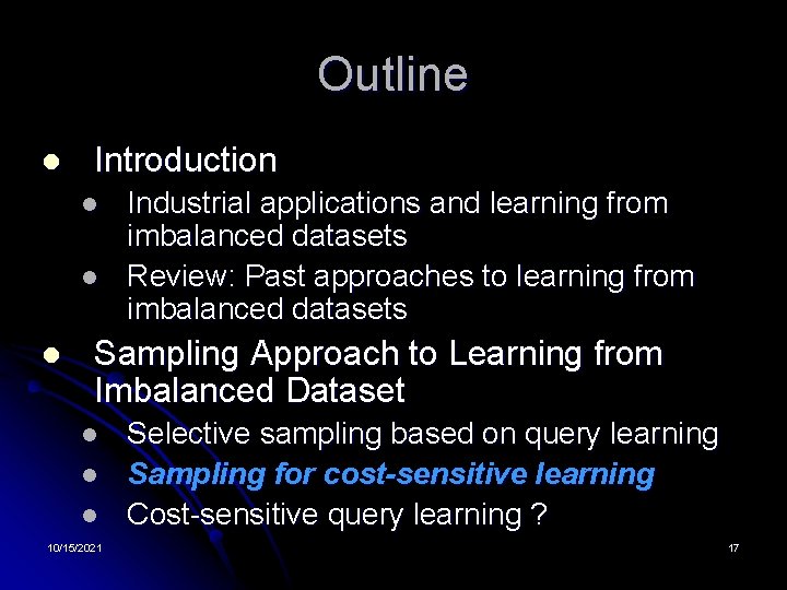Outline l Introduction l l l Industrial applications and learning from imbalanced datasets Review:
