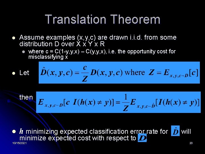 Translation Theorem l Assume examples (x, y, c) are drawn i. i. d. from