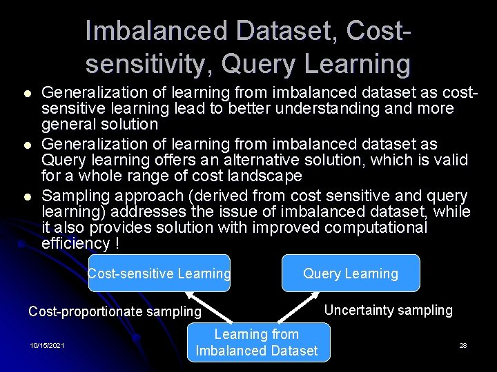Imbalanced Dataset, Costsensitivity, Query Learning l l l Generalization of learning from imbalanced dataset