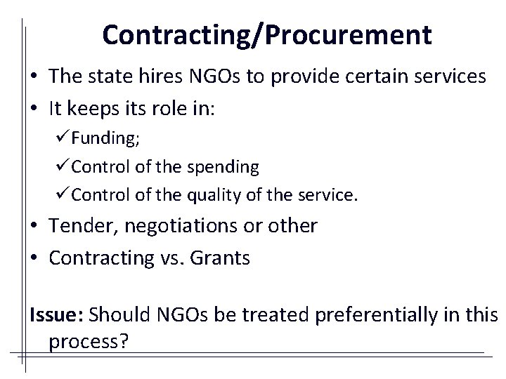 Contracting/Procurement • The state hires NGOs to provide certain services • It keeps its