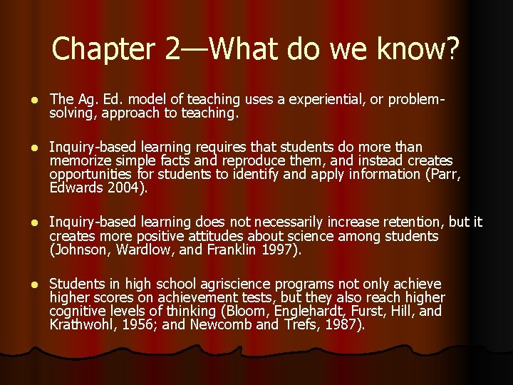 Chapter 2—What do we know? l The Ag. Ed. model of teaching uses a