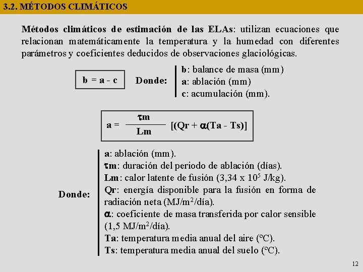 3. 2. MÉTODOS CLIMÁTICOS Métodos climáticos de estimación de las ELAs: utilizan ecuaciones que