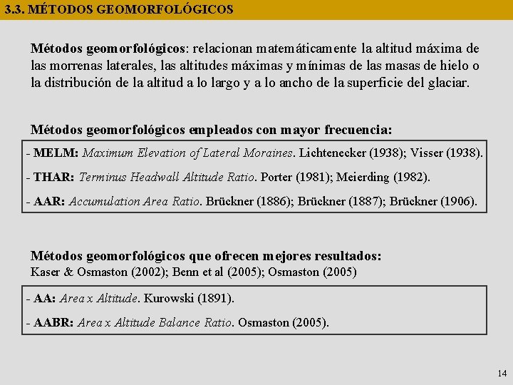 3. 3. MÉTODOS GEOMORFOLÓGICOS Métodos geomorfológicos: relacionan matemáticamente la altitud máxima de las morrenas