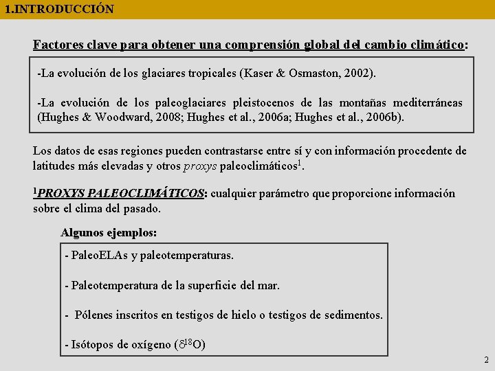 1. INTRODUCCIÓN Factores clave para obtener una comprensión global del cambio climático: -La evolución