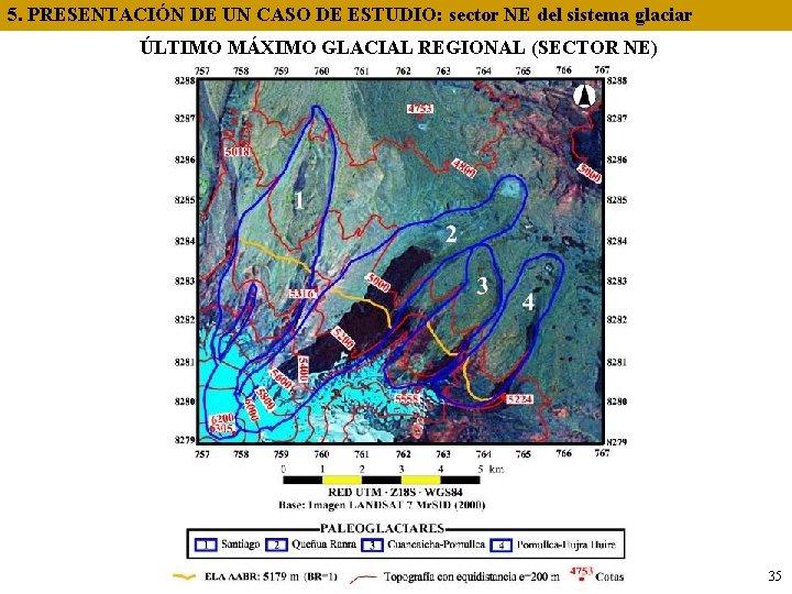5. PRESENTACIÓN DE UN CASO DE ESTUDIO: sector NE del sistema glaciar ÚLTIMO MÁXIMO