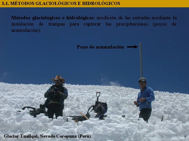 3. 1. MÉTODOS GLACIOLÓGICOS E HIDROLÓGICOS Métodos glaciológicos e hidrológicos: medición de las entradas