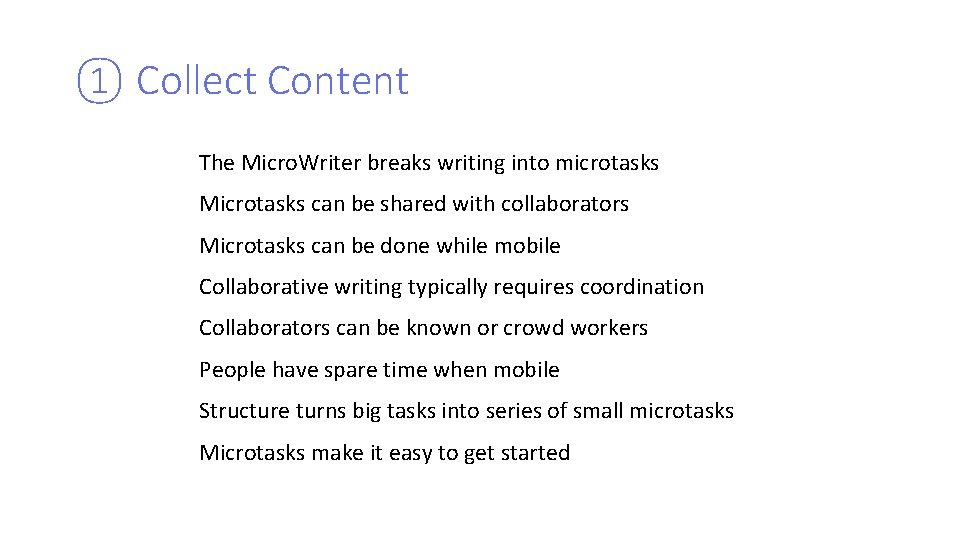 ① Collect Content The Micro. Writer breaks writing into microtasks Microtasks can be shared