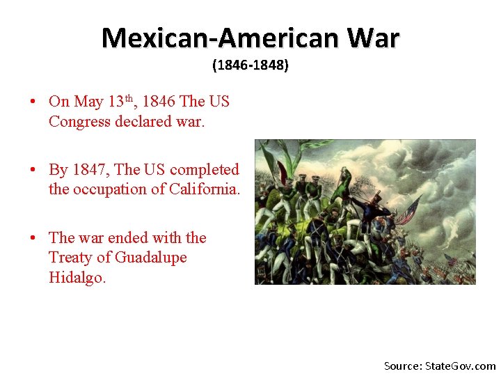 Mexican-American War (1846 -1848) • On May 13 th, 1846 The US Congress declared