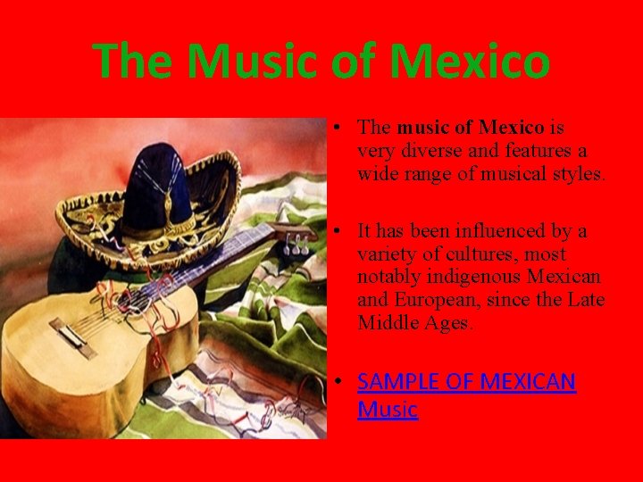 The Music of Mexico • The music of Mexico is very diverse and features