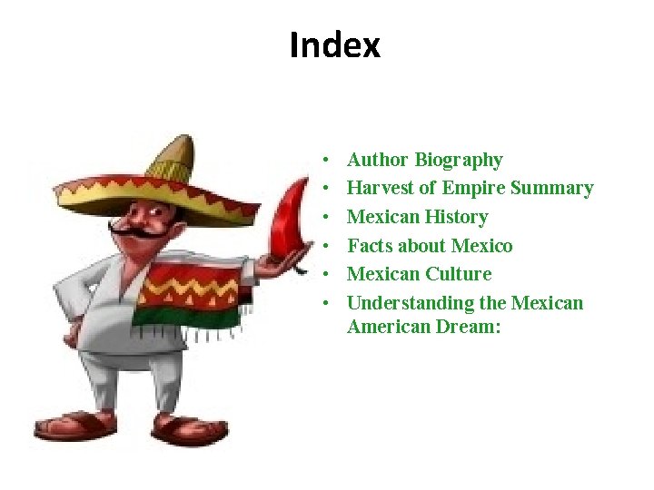 Index • • • Author Biography Harvest of Empire Summary Mexican History Facts about