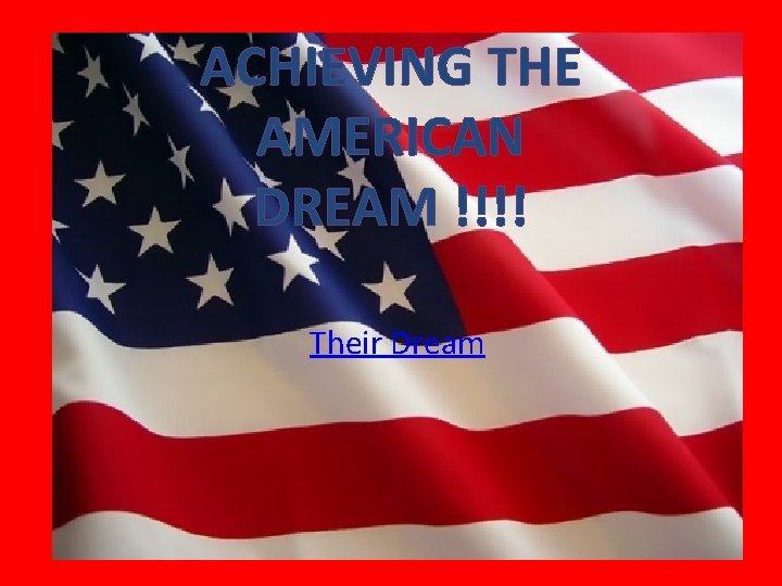 ACHIEVING THE AMERICAN DREAM !!!! Their Dream 