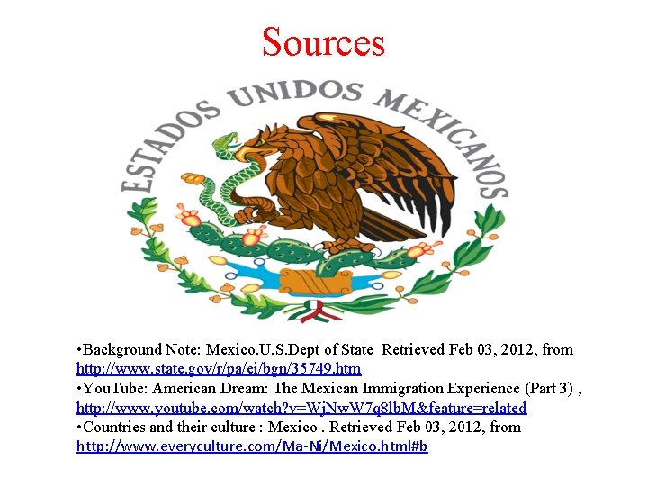 Sources • Background Note: Mexico. U. S. Dept of State Retrieved Feb 03, 2012,