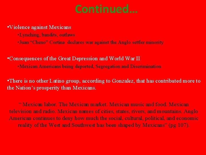 Continued… • Violence against Mexicans • Lynching, bandits, outlaws • Juan “Cheno” Cortina declares