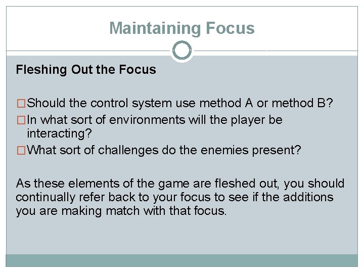 Maintaining Focus Fleshing Out the Focus �Should the control system use method A or
