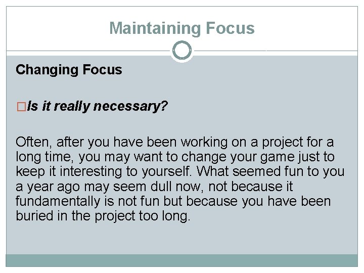 Maintaining Focus Changing Focus �Is it really necessary? Often, after you have been working