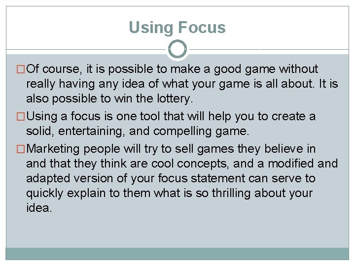 Using Focus �Of course, it is possible to make a good game without really