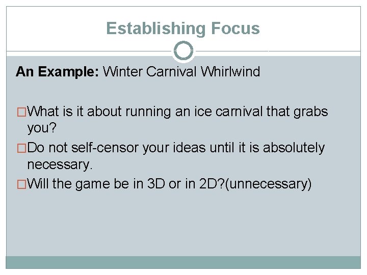 Establishing Focus An Example: Winter Carnival Whirlwind �What is it about running an ice