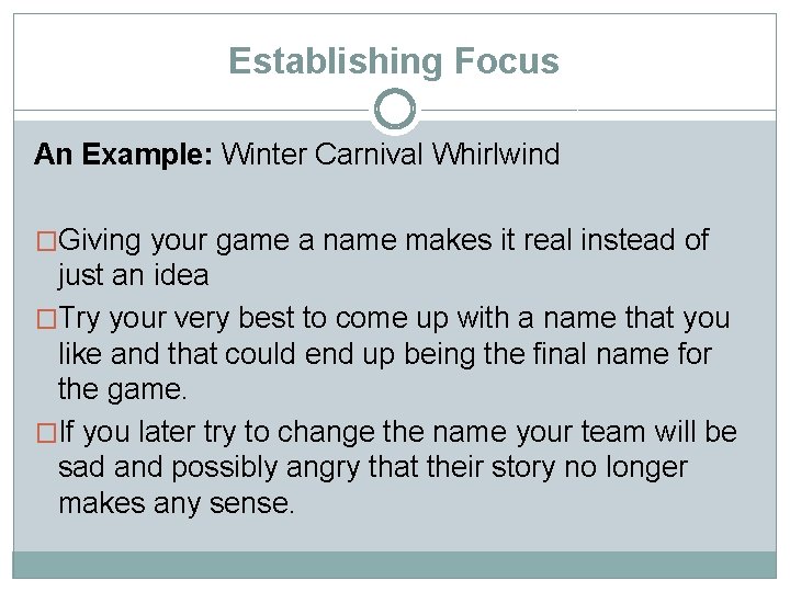 Establishing Focus An Example: Winter Carnival Whirlwind �Giving your game a name makes it