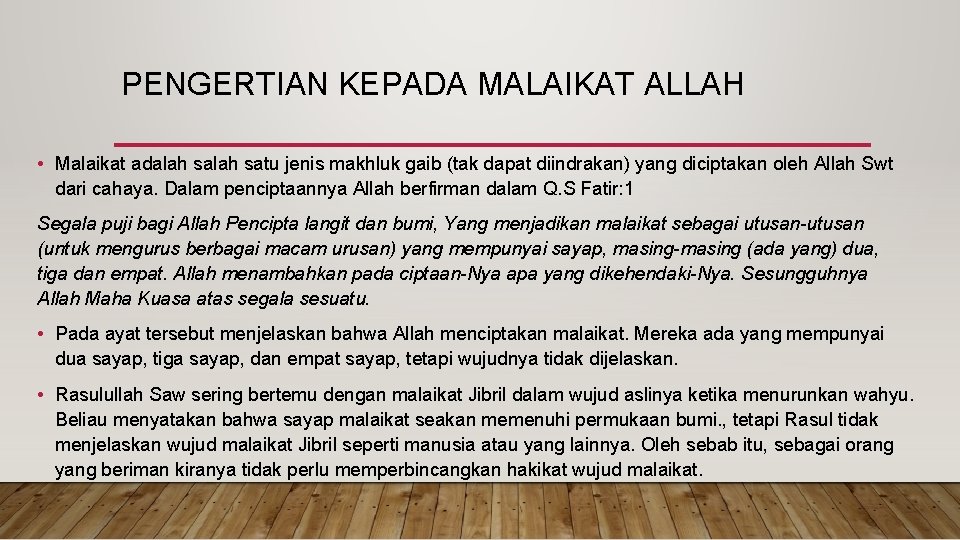 PENGERTIAN KEPADA MALAIKAT ALLAH • Malaikat adalah satu jenis makhluk gaib (tak dapat diindrakan)