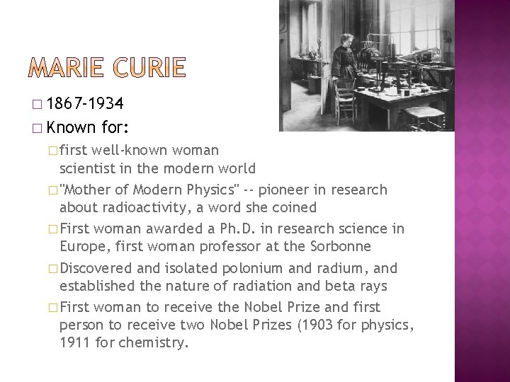 � 1867 -1934 � Known � first for: well-known woman scientist in the modern