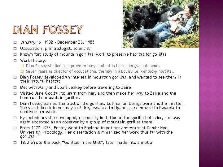 � � January 16, 1932 - December 26, 1985 Occupation: primatologist, scientist Known for: