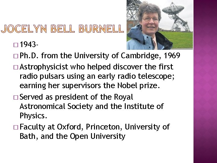 � 1943� Ph. D. from the University of Cambridge, 1969 � Astrophysicist who helped